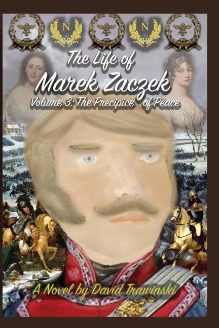 The Life of Marek Zaczek Volume 3: The Precipice of Peace