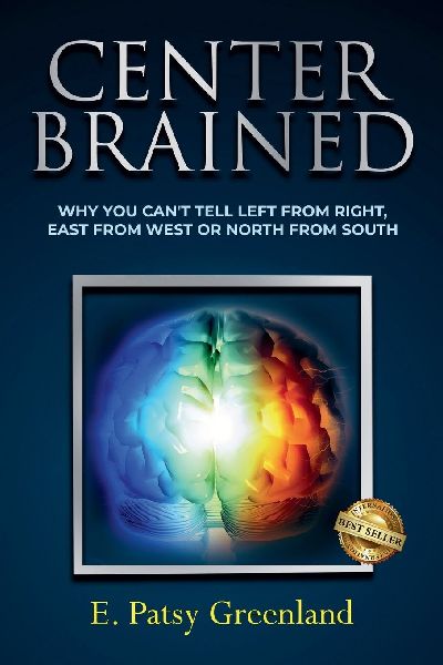 Center-Brained: Why You Can't Tell Left From Right, East From West or North From South!