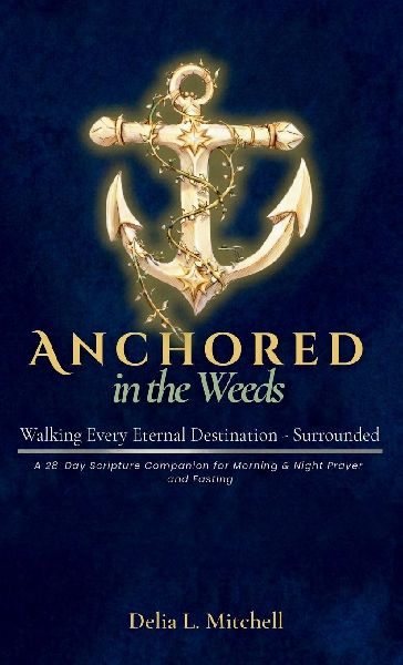 ANCHORED IN THE WEEDS: Walking Every Eternal Destination-Surrounded