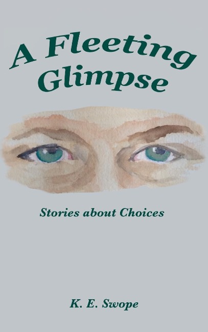 A Fleeting Glimpse: Stories about Choices