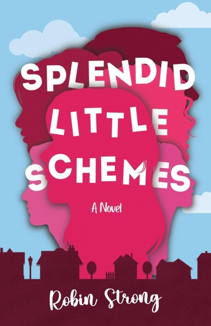 Splendid Little Schemes: A Novel