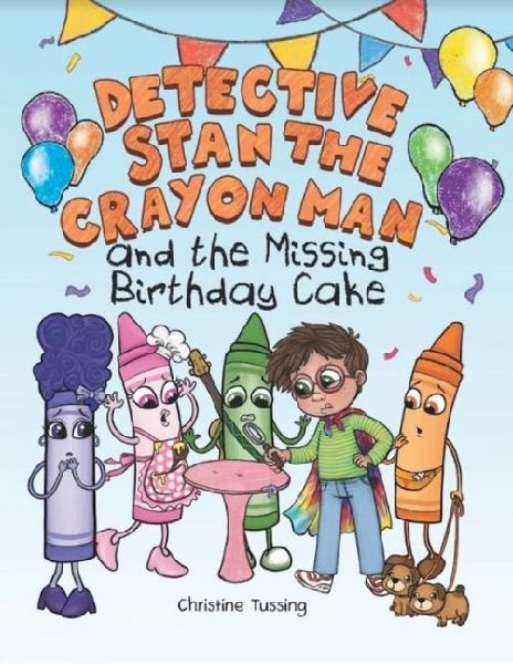 Detective Stan the Crayon Man: And the Missing Birthday Cake