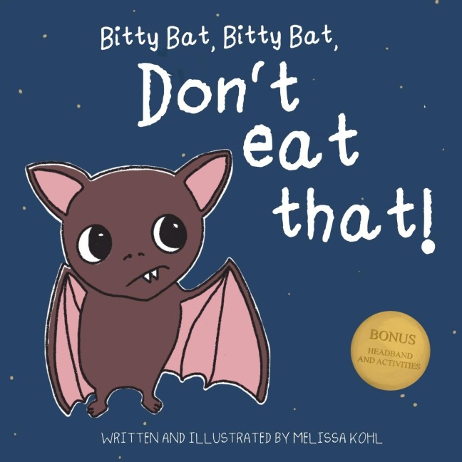 Bitty Bat, Bitty Bat, Dont Eat That!