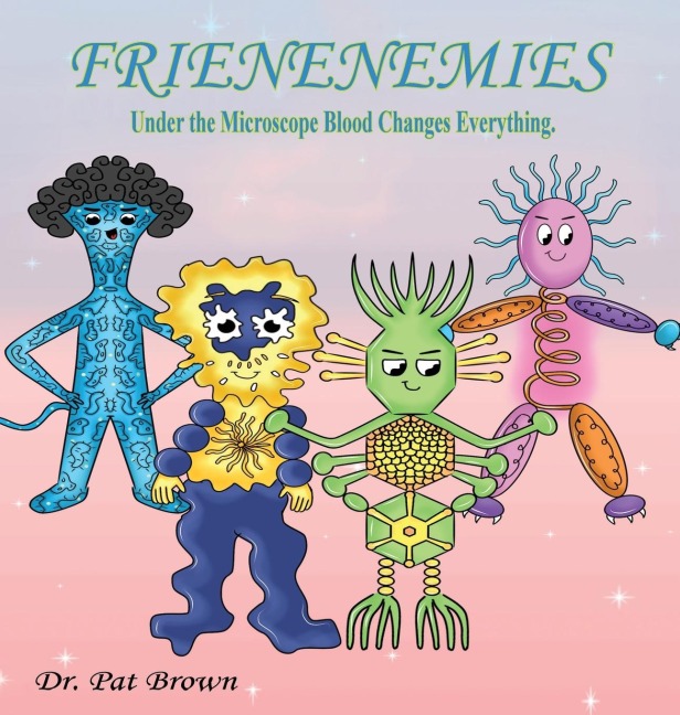 The Frienenemies: Under the Microscope Blood Changes Everything