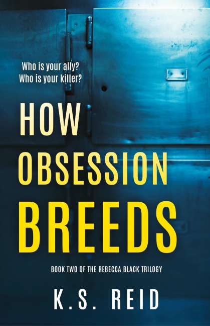 How Obsession Breeds: Book Two of The Rebecca Black Trilogy
