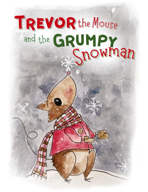 Trevor the Mouse and the Grumpy Snowman
