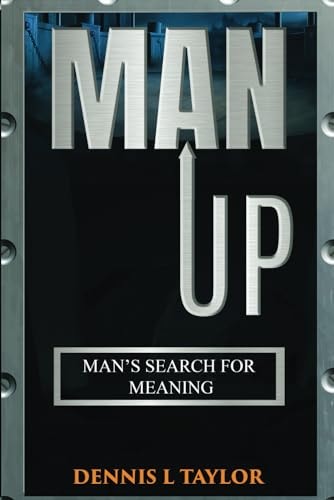 Man Up Man's Search For Meaning