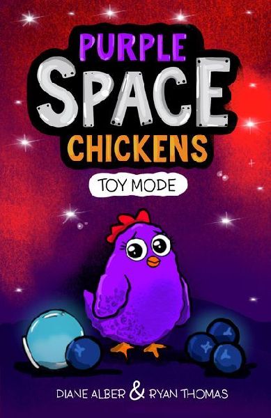 Purple Space Chickens: Toy Mode: (Purple Space Chickens: Dyslexia-Friendly Chapter Books for Kids)