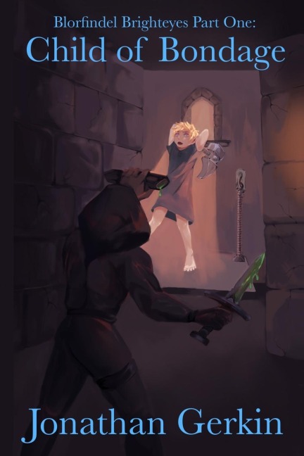 Child Of Bondage: Blorfindel Brighteyes Part One