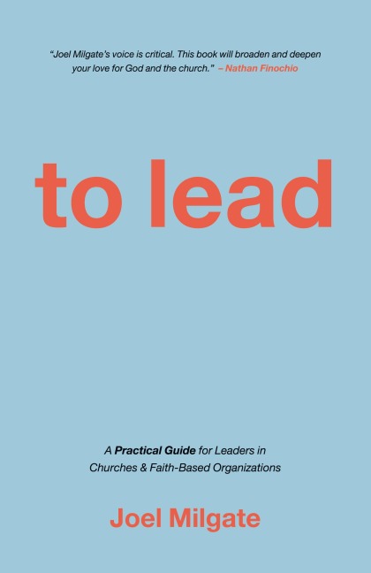 To Lead: A Practical Guide for Leaders in  Churches & Faith-Based Organizations