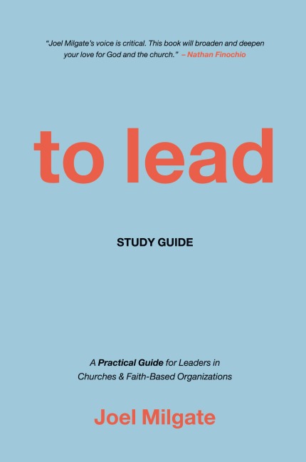 To Lead Study Guide: A Practical Guide for Leaders in  Churches & Faith-Based Organizations