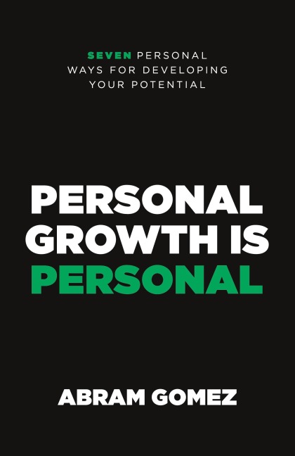 Personal Growth Is Personal: Seven Personal Ways for Developing Your Potential