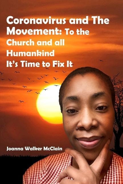 Coronavirus and  The Movement: To the Church and all Humankind  Its Time to Fix It