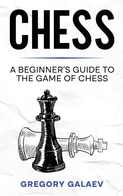 Chess: A Beginners Guide to the Game of Chess