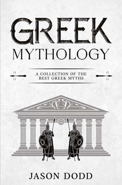 Greek Mythology: A Collection of the Best Greek Myths