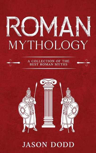 Roman Mythology: A Collection of the Best Roman Myths