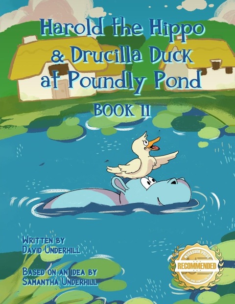 Harold the Hippo and Drucilla Duck at Poundly Pond: BOOK II