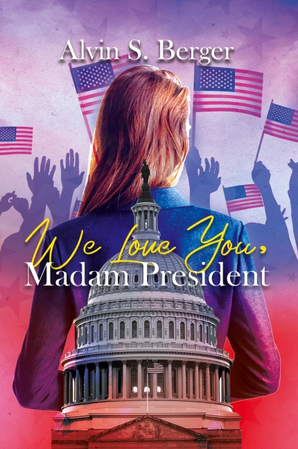 We Love You Madam President