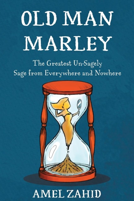 Old Man Marley: The Greatest Un-Sagely Sage from Everywhere and Nowhere