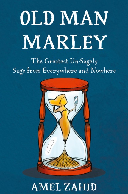 Old Man Marley: The Greatest Un-Sagely Sage from Everywhere and Nowhere
