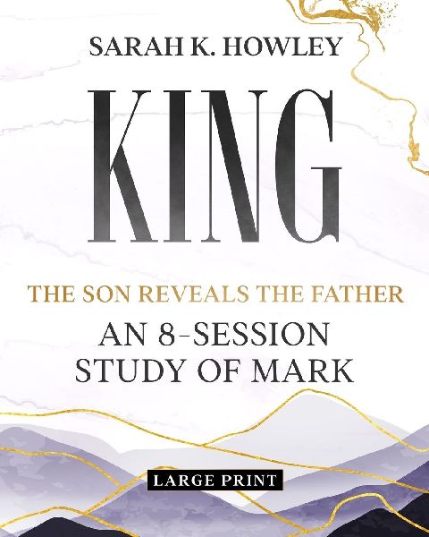 King: An 8-Session Study of Mark (Large Print)
