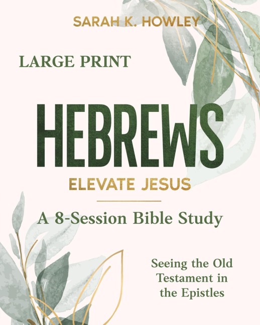 Hebrews: Elevate Jesus (Large Print)