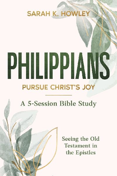Philippians: Pursue Christ's Joy