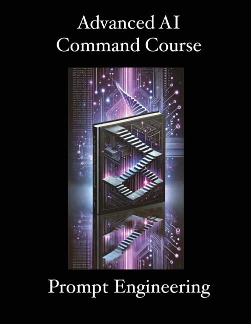 Advanced AI Command Course: Prompt Engineering