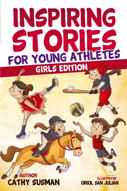 Inspiring Stories for Young Athletes: A Collection of Unbelievable Stories about Mental Toughness, Courage, Friendship, Self-Confidence (Motivational Book For Girls)