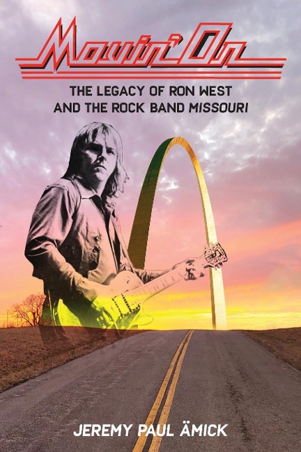 Movin On: The Legacy of Ron West and the Rock Band Missouri