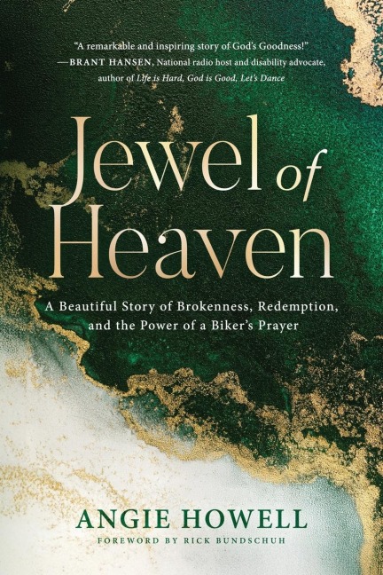 Jewel of Heaven: A Beautiful Story of Brokenness, Redemption, and the Power of a Biker's Prayer