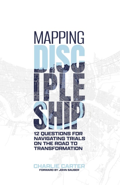 Mapping Discipleship: 12 Questions for Navigating Trials on the Road to Transformation