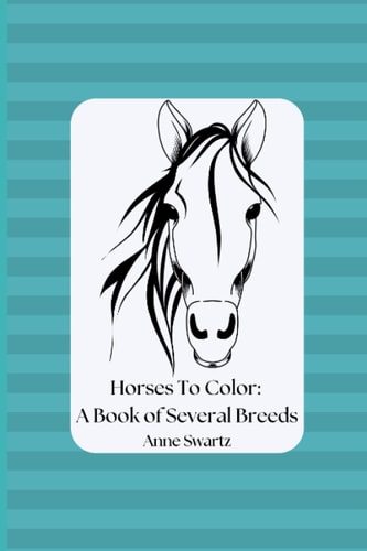 Horses To Color A Book of Several Breeds