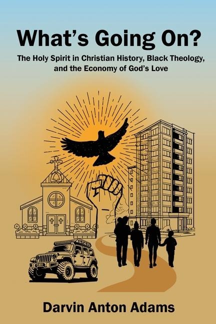 Whats Going On?: The Holy Spirit in Christian History, Black Theology, and the Economy of Gods Love