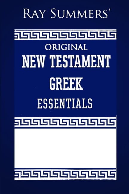 Ray Summers Original New Testament Greek Essentials