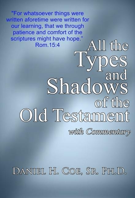 All the Types and Shadows of the Old Testament
