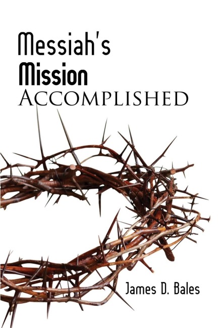 Messiahs Mission: Accomplished: Accomplished (Second Edition)