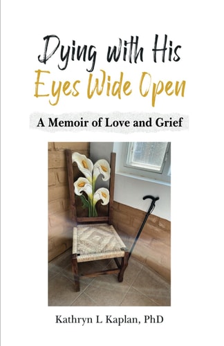 Dying with His Eyes Wide Open A Memoir of Love and Grief