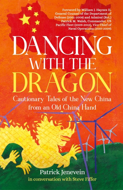 Dancing with the Dragon: Cautionary Tales of the New China from an Old China Hand