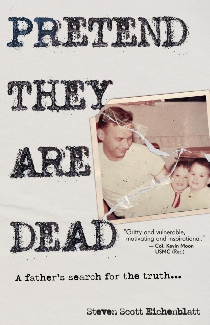 Pretend They Are Dead: A Fathers Search for the Truth