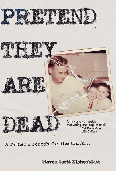 Pretend They Are Dead: A Fathers Search for the Truth