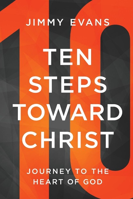 Ten Steps Toward Christ: Journey to the Heart of God