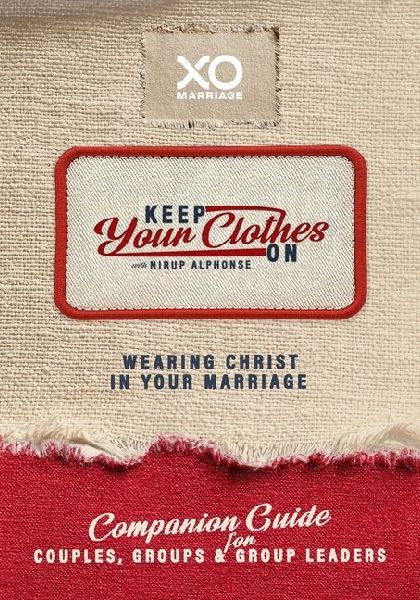 Keep Your Clothes on Companion Guide for Couples, Group, and Group Leaders: Wearing Christ in Your Marriage
