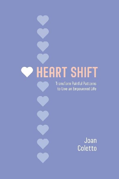 Heart Shift: Transform Painful Patterns to Live an Empowered Life