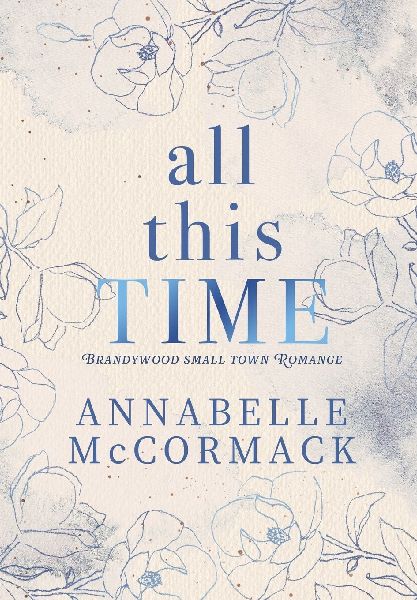 All This Time: A Contemporary Romance Novel