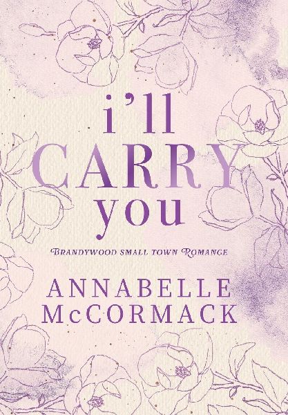 Ill Carry You: A Contemporary Romance Novel