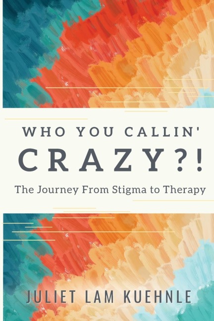 Who You Calling Crazy: The Journey from Stigma to Therapy