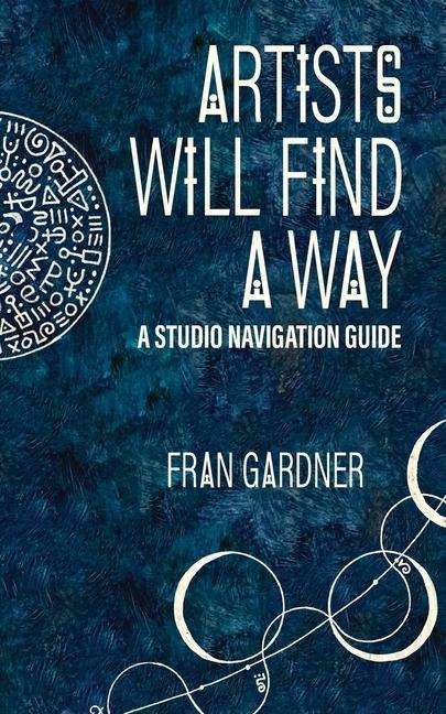 Artist Will Find a Way: A Studio Navigation Guide