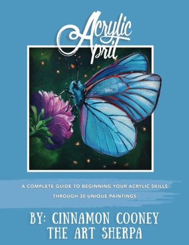 Acrylic April 2020 A Complete Guide To Beginning Your Acrylic Skills Through 30 Unique Paintings
