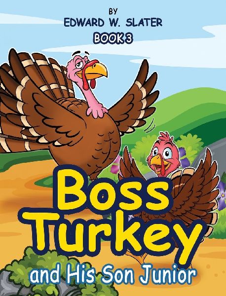 Boss Turkey: And His Son Junior Book 3